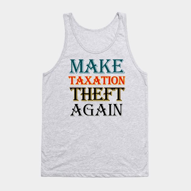 Make Taxation Theft Again Tank Top by Eva Wolf